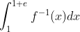 \int_1^{1+e}f^{-1}(x)dx